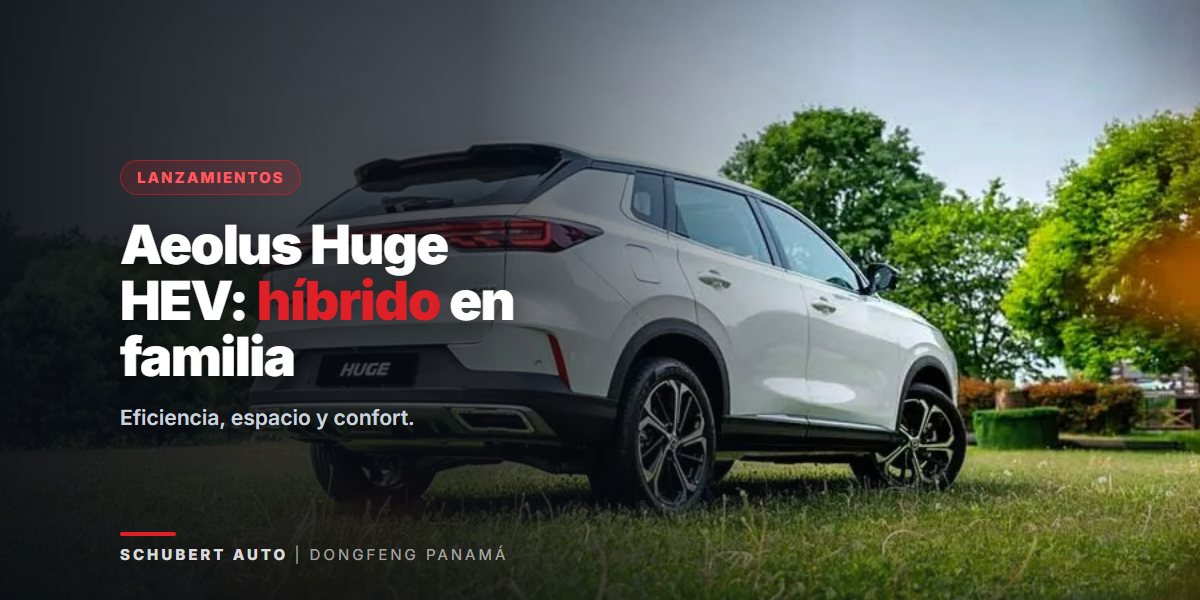 Aeolus Huge HEV: el SUV híbrido pensado para la familia panameña